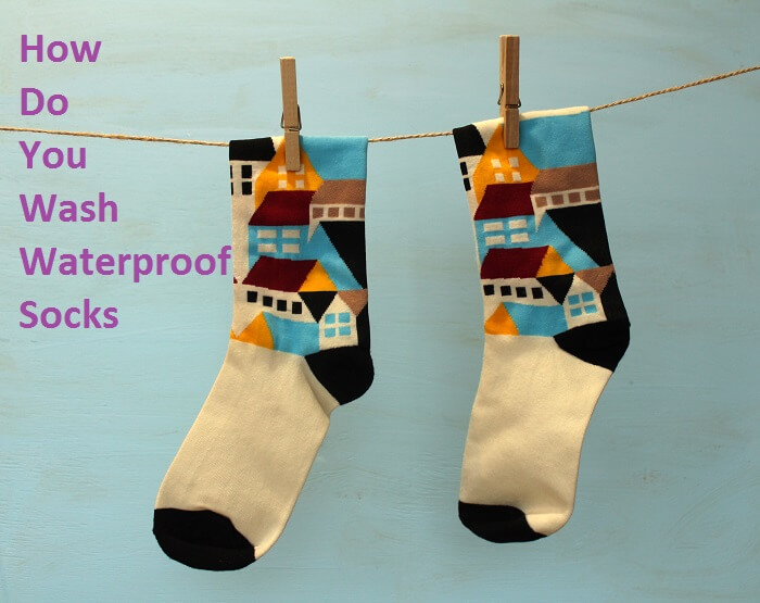 How Do You Wash Waterproof Socks Completed Guide For You
